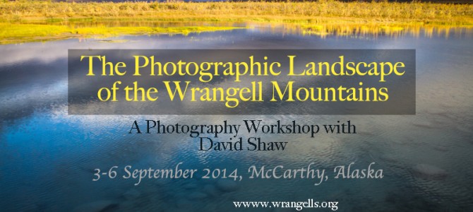 Workshop: The Photographic Landscape of the Wrangells